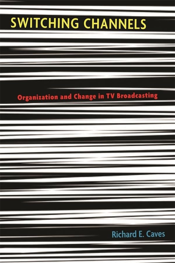 Switching Channels: Organization and Change in TV Broadcasting