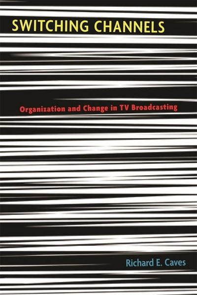 Switching Channels: Organization and Change in TV Broadcasting