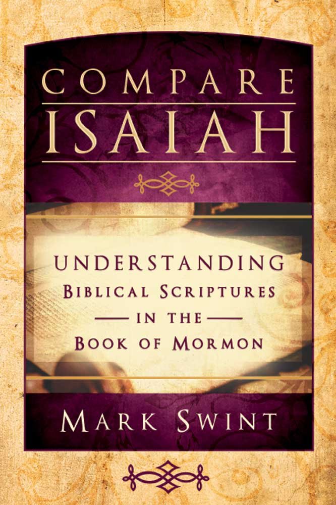 Compare Isaiah: Understanding Biblical Scriptures in the Book of Mormon
