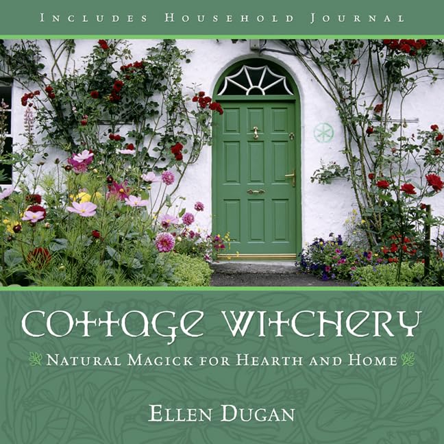 Cottage Witchery: Natural Magick for Hearth and Home (Ellen