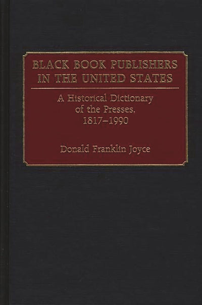 Black Book Publishers in the United States: A Historical Dictionary of the Presses, 1817-1990