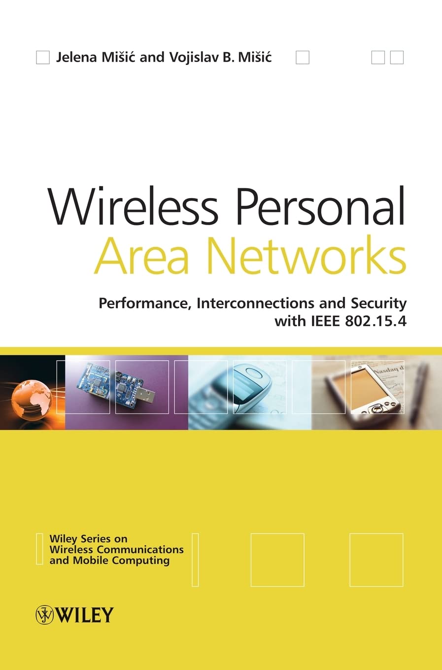 Wireless Personal Area Networks: Performance, Interconnection and Security with IEEE 802.15.4