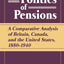 Politics of Pensions: A Comparative Analysis of Britain, Canada, and the United States, 1880-1940