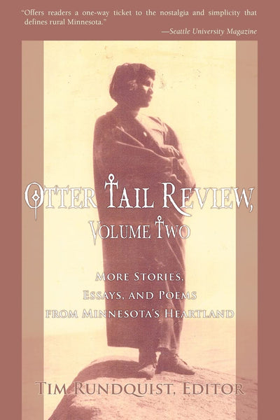 Otter Tail Review, Volume Two: More Stories, Essays, and Poems from Minnesotas Heartland