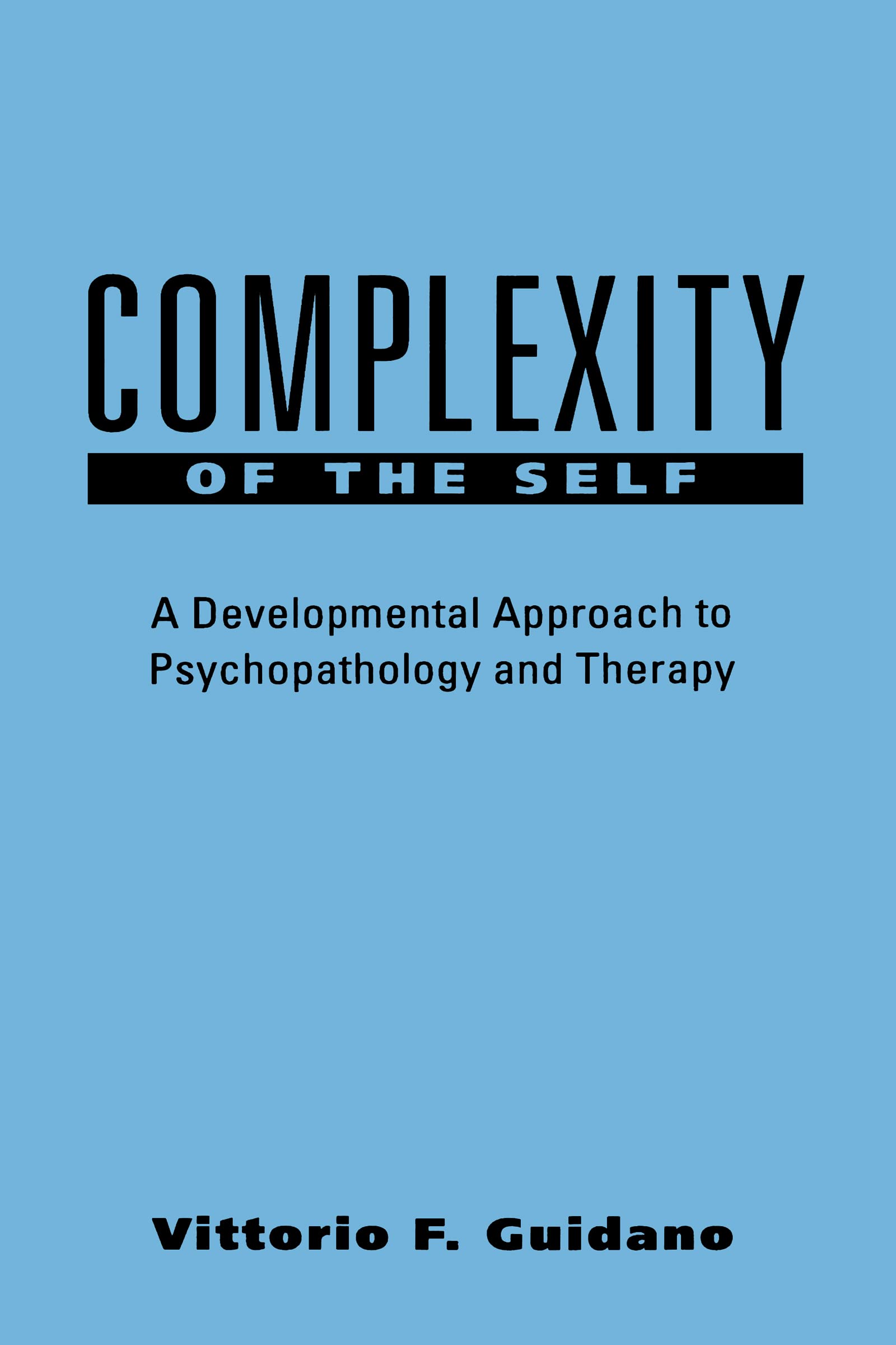 Complexity of the Self: A Developmental Approach to Psychopathology and Therapy (The Guilford Clinical Psychology and Psychopathology Series)