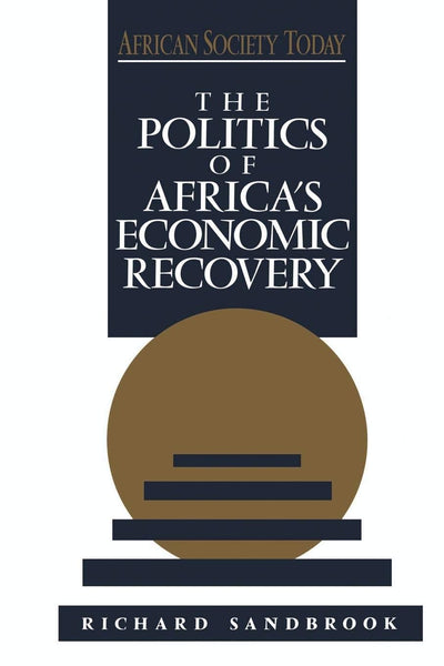 The Politics of Africa's Economic Recovery (African Society Today)