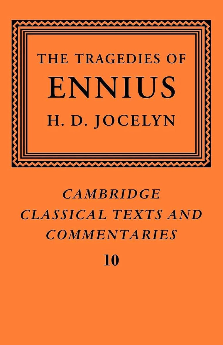 The Tragedies of Ennius: The Fragments (Cambridge Classical Texts and Commentaries, Series Number 10)