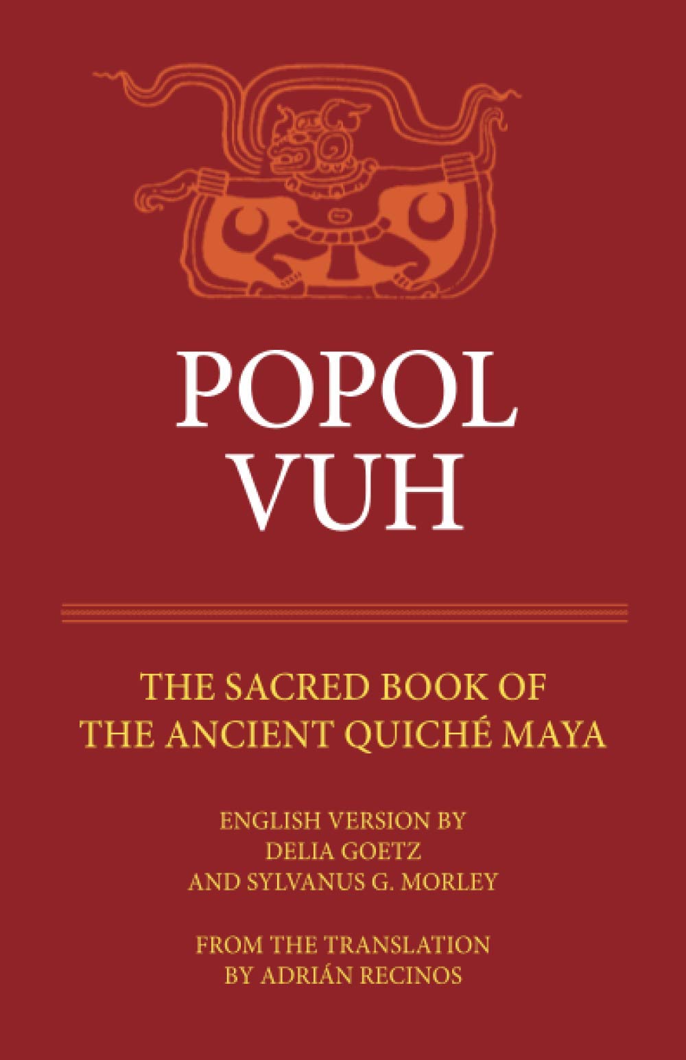 Popol Vuh: The Sacred Book of the Ancient Quiche Maya (Volume 29) (The Civilization of the American Indian Series)