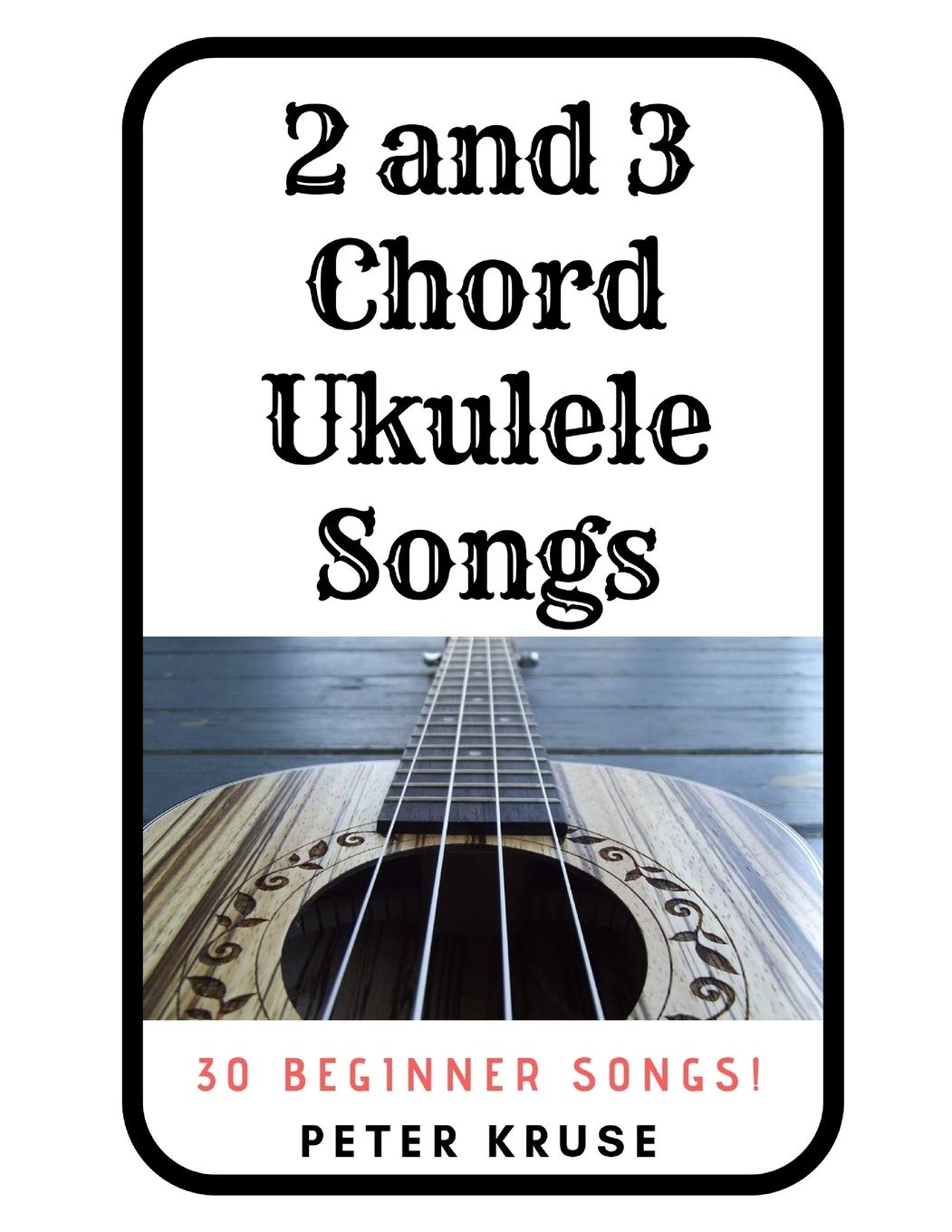 2 and 3 Chord Ukulele Songs: 30 Popular Beginner Songs!