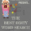 Best Dirty Word Search Ever: For Adults Dirty Cussword Filthy Swearing Puzzles Funny Gift (Foul Mouth Fanny Activity Books For Dirty Minds)