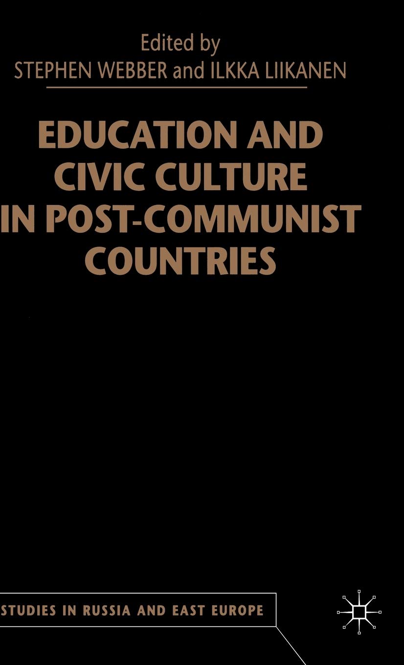 Education and Civic Culture in Post-Communist Countries (Studies in Russia and East Europe)