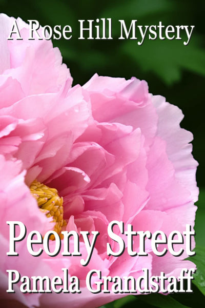 Peony Street: Rose Hill Mystery Series