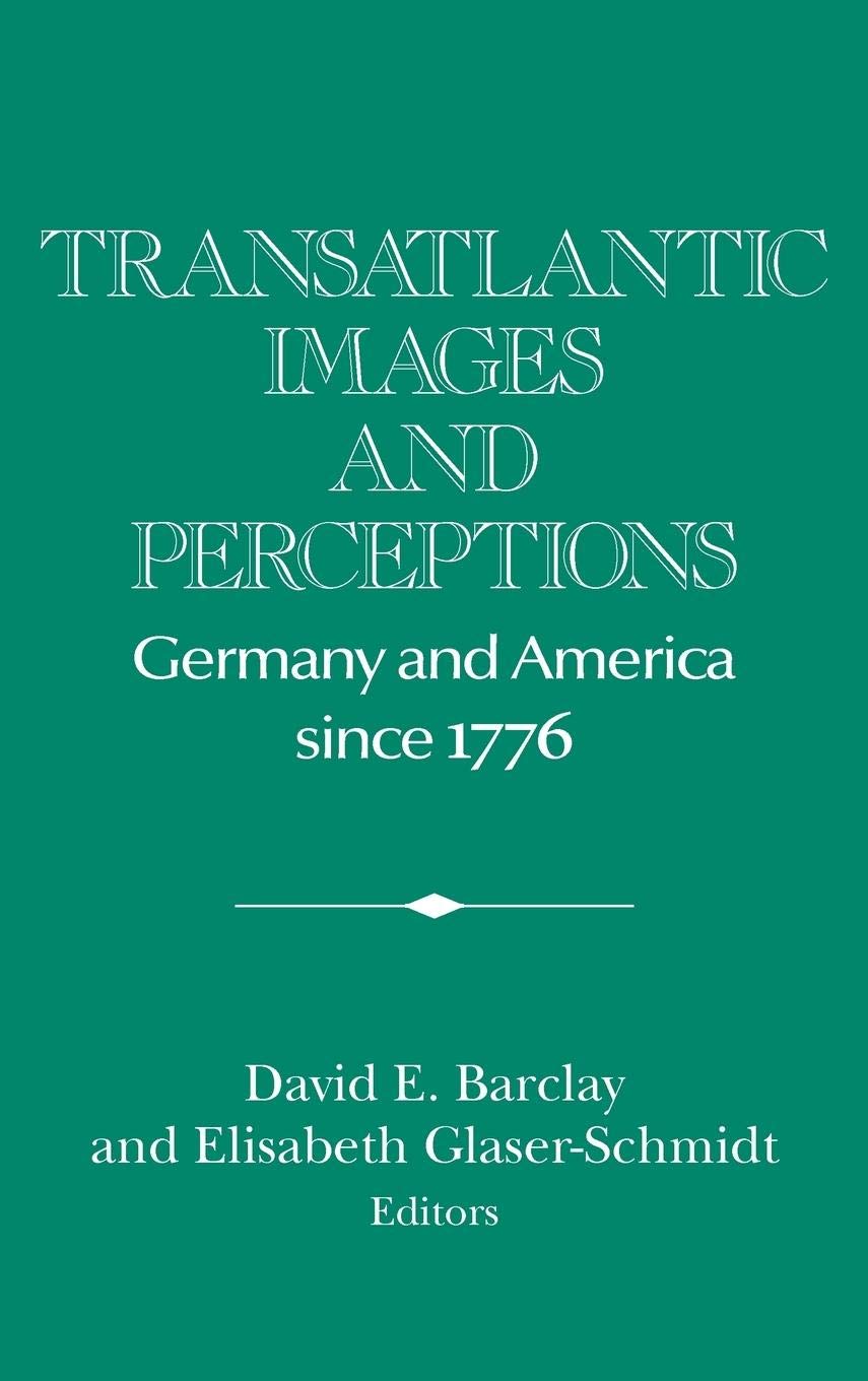Transatlantic Images and Perceptions: Germany and America since 1776 (Publications of the German Historical Institute)