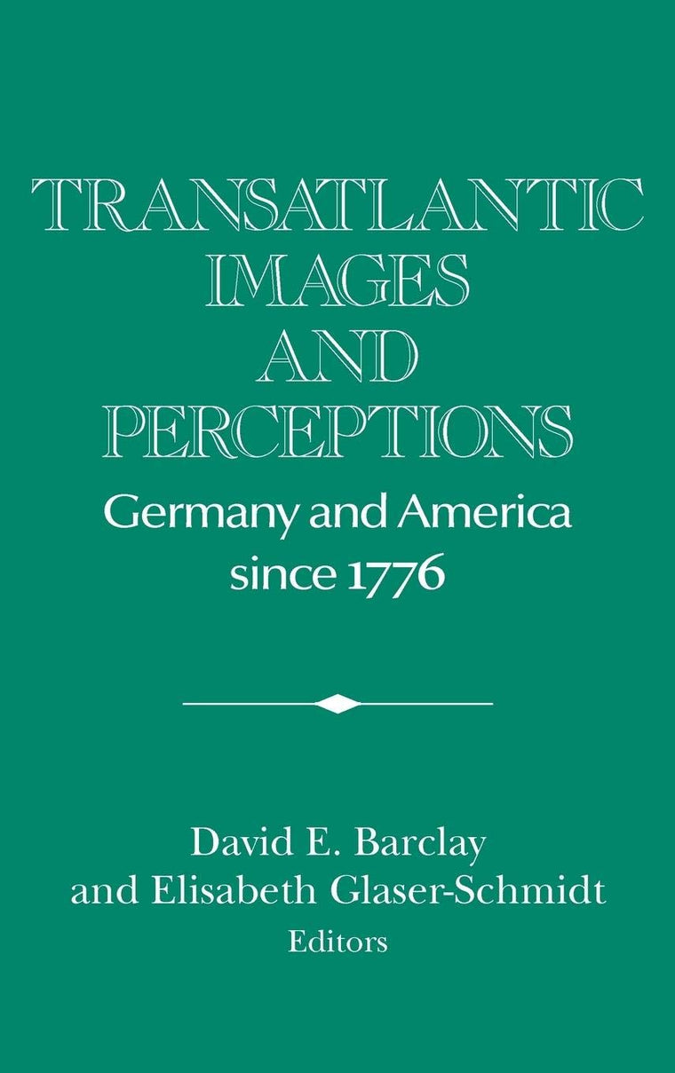 Transatlantic Images and Perceptions: Germany and America since 1776 (Publications of the German Historical Institute)