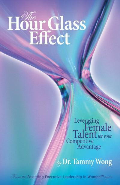 The Hour Glass Effect: Leveraging Female Talent for Your Competitive Advantage