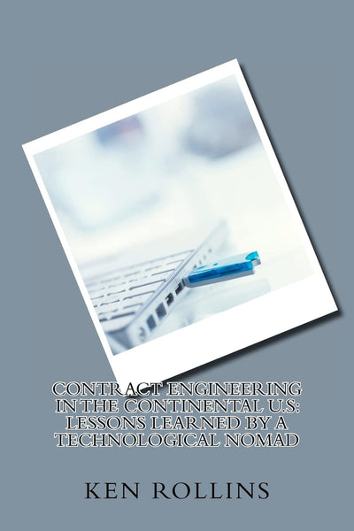 Contract Engineering in the Continental U.S: Lessons Learned by a Technological Nomad