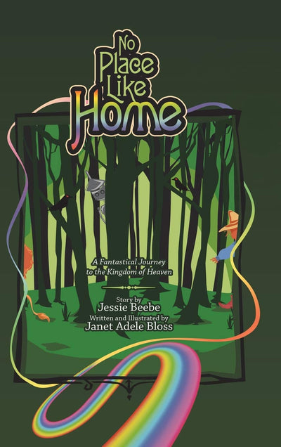 No Place Like Home: A Fantastical Journey to the Kingdom of Heaven
