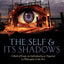 The Self and its Shadows: A Book of Essays on Individuality as Negation in Philosophy and the Arts