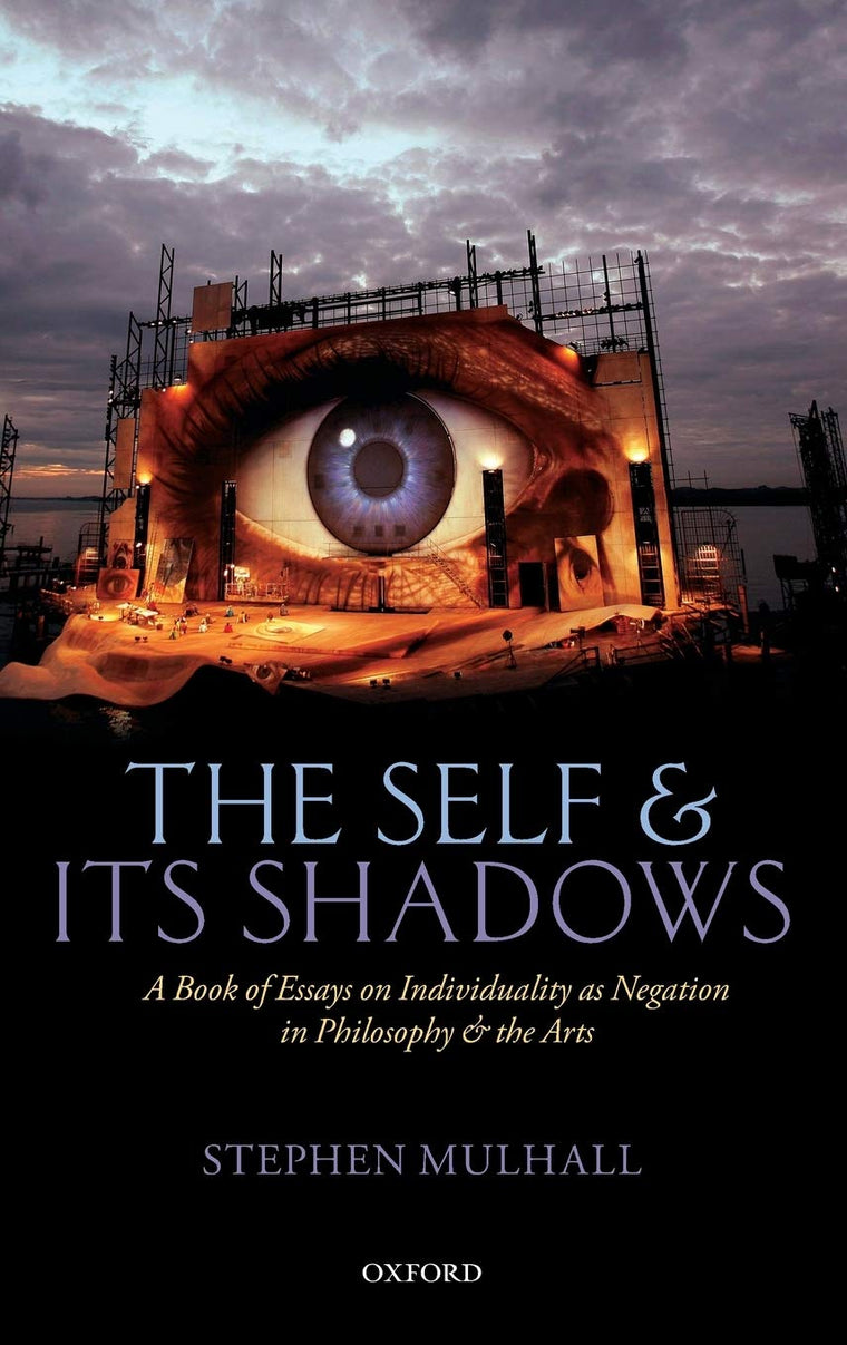 The Self and its Shadows: A Book of Essays on Individuality as Negation in Philosophy and the Arts