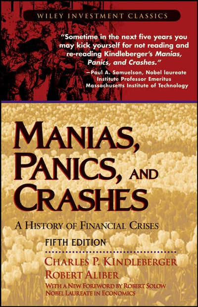 Manias, Panics, and Crashes: A History of Financial Crises (Wiley Investment Classics)