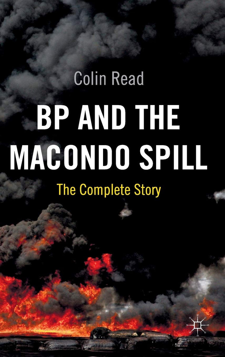 BP and the Macondo Spill: The Complete Story