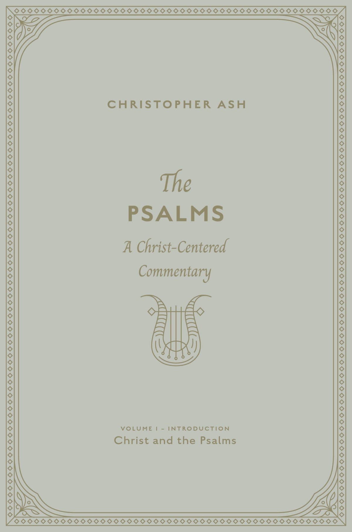 The Psalms: A Christ-Centered Commentary (Volume 1, Introduction: Christ and the Psalms)