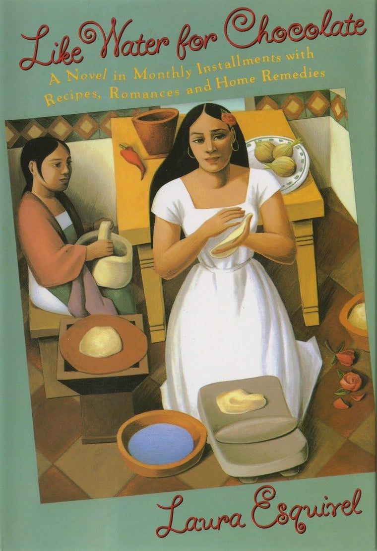 Like Water for Chocolate: A Novel in Monthly Installments