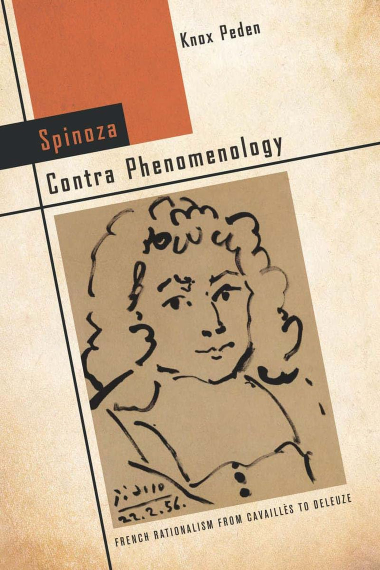 Spinoza Contra Phenomenology: French Rationalism from Cavaills to Deleuze (Cultural Memory in the Present)