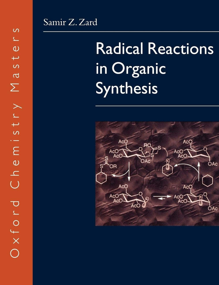Radical Reactions in Organic Synthesis (Oxford Chemistry Masters)