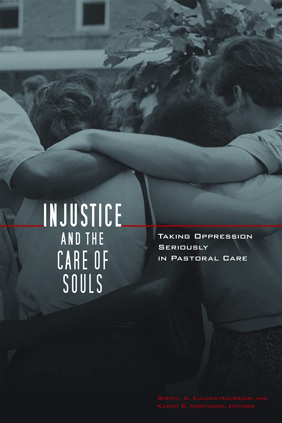 Injustice and the Care of Souls: Taking Oppression Seriously in Pastoral Care