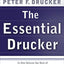 The Essential Drucker: In One Volume the Best of Sixty Years of Peter Drucker's Essential Writings on Management