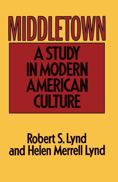 Middletown: A Study in Modern American Culture