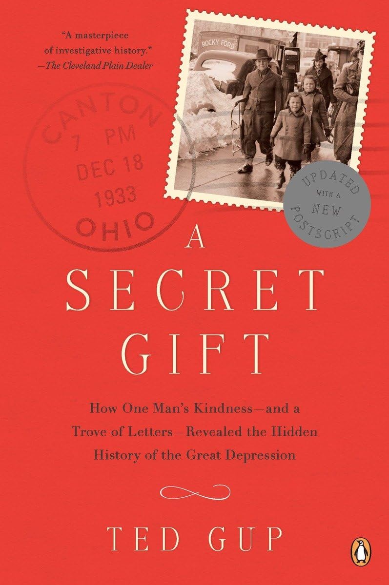 A Secret Gift: How One Man's Kindness--and a Trove of Letters--Revealed the Hidden History of t he Great Depression
