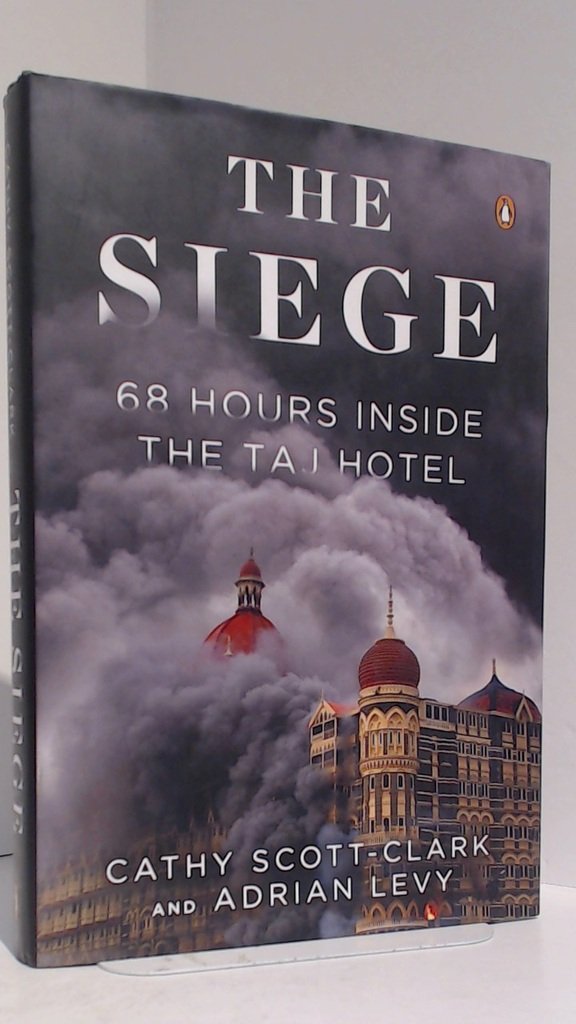 The Siege: 68 Hours Inside the Taj Hotel by Scott-clark, Cat