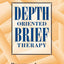 Depth Oriented Brief Therapy: How to Be Brief When You Were Trained to Be Deep and Vice Versa