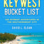 The New Key West Bucket List: 100 Offbeat Adventures In The Southernmost City