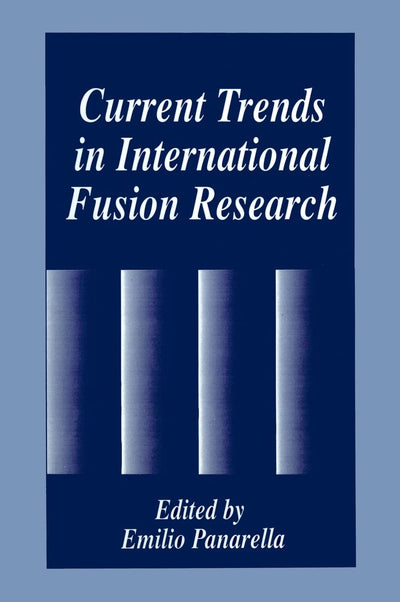 Current Trends in International Fusion Research (Advances in Experimental Medicine & Biology (Springer))
