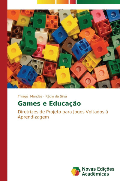 Games e Educao: Diretrizes de Projeto para Jogos Voltados  Aprendizagem (Portuguese Edition)