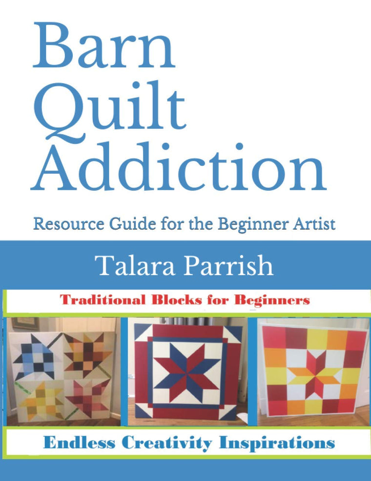 Barn Quilt Addiction: Beginners Resource Guide
