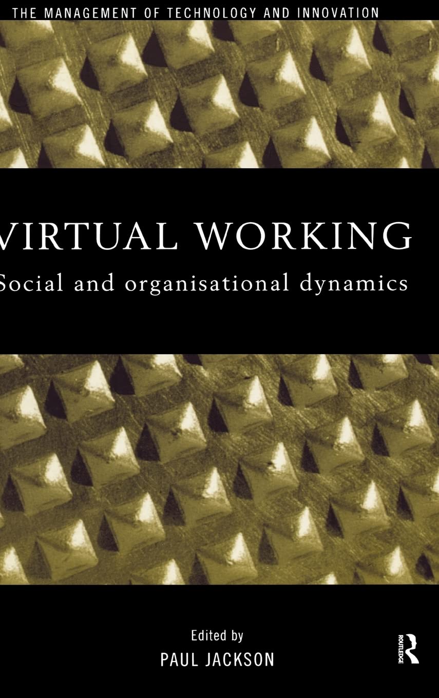 Virtual Working (The Management of Technology and Innovation)
