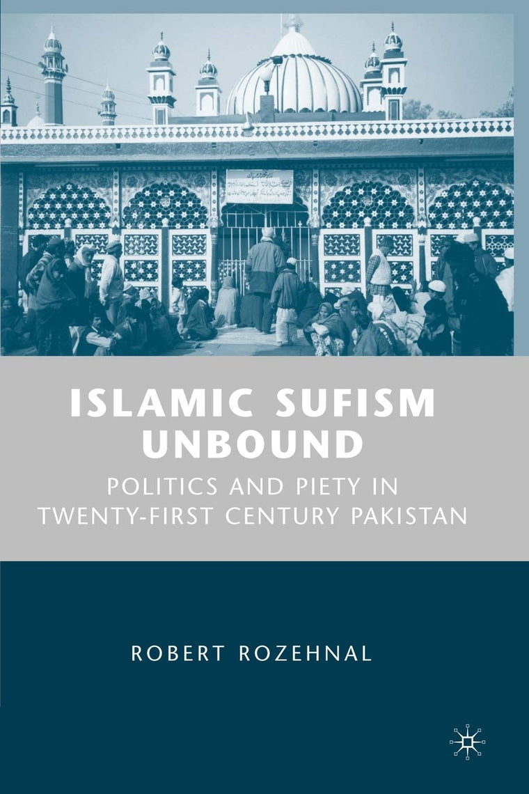 Islamic Sufism Unbound: Politics and Piety in Twenty-First Century Pakistan