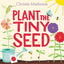 Plant the Tiny Seed: A Springtime Book For Kids - An Interactive Picture Book About Nature and Gardens for Kids (Ages 4-8)