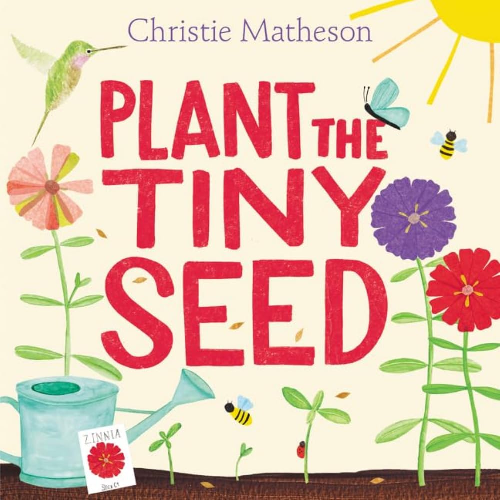 Plant the Tiny Seed: A Springtime Book For Kids - An Interactive Picture Book About Nature and Gardens for Kids (Ages 4-8)