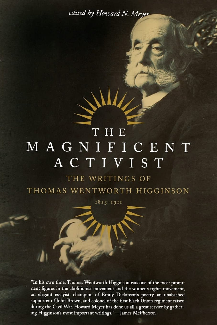 The Magnificent Activist: The Writings of Thomas Wentworth Higginson (1823-1911)