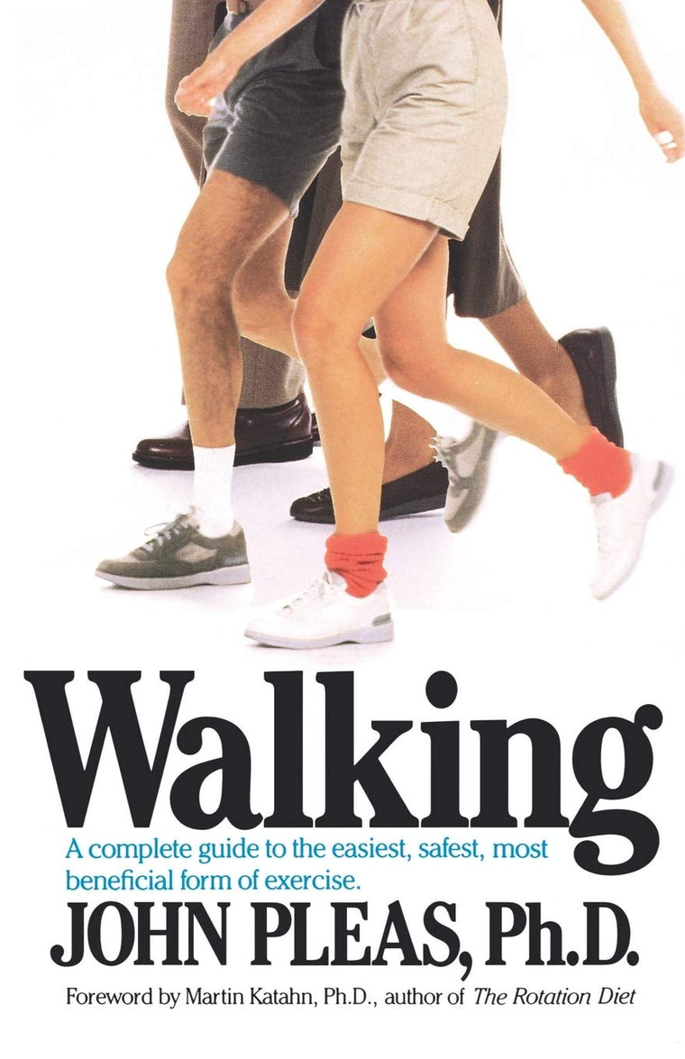 Walking: A complete guide to the easiest, safest, and most beneficial form of exercise.