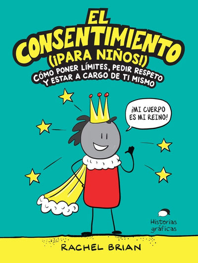 El consentimiento (para nios!): Cmo poner lmites, pedir respeto y estar a cargo de ti mismo (No ficcin) (Spanish Edition)