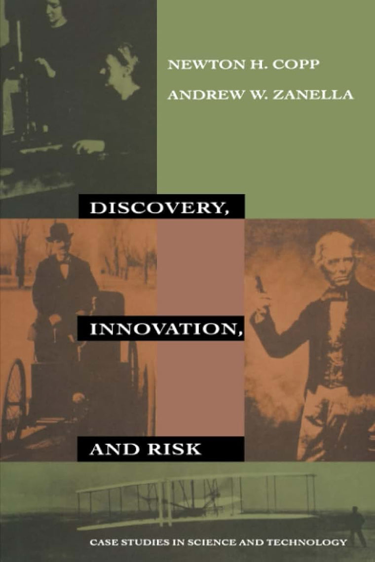 Discovery, Innovation, and Risk: Case Studies in Science and Technology (New Liberal Arts)