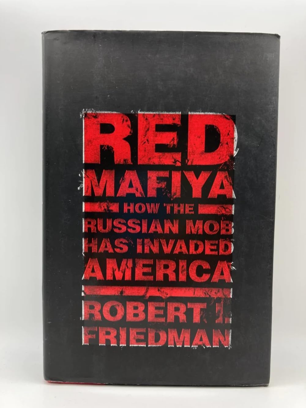 Red Mafiya: How the Russian Mob Has Invaded America by Fried