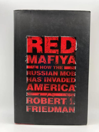 Red Mafiya: How the Russian Mob Has Invaded America by Fried