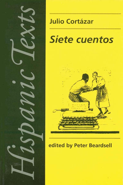 Siete cuentos: by Julio Cortázar (Hispanic Texts)